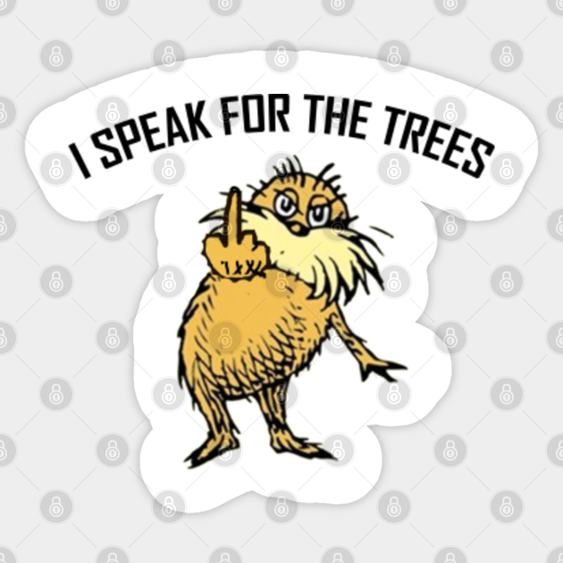 lorax i speak for the trees t shirt
